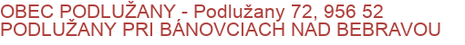 OBEC PODLUŽANY - Podlužany 72, 956 52 PODLUŽANY PRI BÁNOVCIACH NAD BEBRAVOU