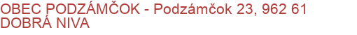 OBEC PODZÁMČOK - Podzámčok 23, 962 61 DOBRÁ NIVA