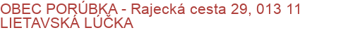 OBEC PORÚBKA - Rajecká cesta 29, 013 11 LIETAVSKÁ LÚČKA