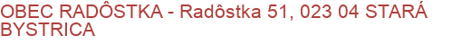 OBEC RADÔSTKA - Radôstka 51, 023 04 STARÁ BYSTRICA