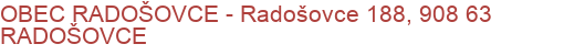 OBEC RADOŠOVCE - Radošovce 188, 908 63 RADOŠOVCE