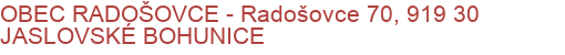 OBEC RADOŠOVCE - Radošovce 70, 919 30 JASLOVSKÉ BOHUNICE