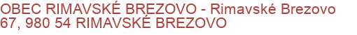 OBEC RIMAVSKÉ BREZOVO - Rimavské Brezovo 67, 980 54 RIMAVSKÉ BREZOVO