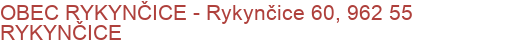 OBEC RYKYNČICE - Rykynčice 60, 962 55 RYKYNČICE