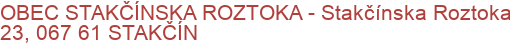 OBEC STAKČÍNSKA ROZTOKA - Stakčínska Roztoka 23, 067 61 STAKČÍN