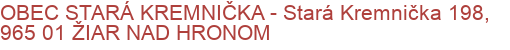 OBEC STARÁ KREMNIČKA - Stará Kremnička 198, 965 01 ŽIAR NAD HRONOM