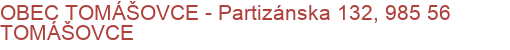 OBEC TOMÁŠOVCE - Partizánska 132, 985 56 TOMÁŠOVCE