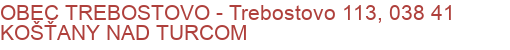 OBEC TREBOSTOVO - Trebostovo 113, 038 41 KOŠŤANY NAD TURCOM