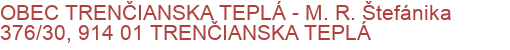 OBEC TRENČIANSKA TEPLÁ - M. R. Štefánika 376/30, 914 01 TRENČIANSKA TEPLÁ