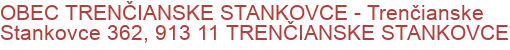 OBEC TRENČIANSKE STANKOVCE - Trenčianske Stankovce 362, 913 11 TRENČIANSKE STANKOVCE