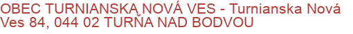 OBEC TURNIANSKA NOVÁ VES - Turnianska Nová Ves 84, 044 02 TURŇA NAD BODVOU