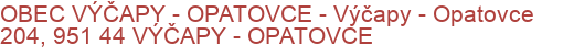 OBEC VÝČAPY - OPATOVCE - Výčapy - Opatovce 204, 951 44 VÝČAPY - OPATOVCE