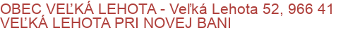 OBEC VEĽKÁ LEHOTA - Veľká Lehota 52, 966 41 VEĽKÁ LEHOTA PRI NOVEJ BANI