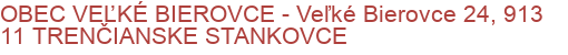 OBEC VEĽKÉ BIEROVCE - Veľké Bierovce 24, 913 11 TRENČIANSKE STANKOVCE