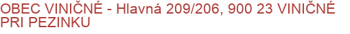 OBEC VINIČNÉ - Hlavná 209/206, 900 23 VINIČNÉ PRI PEZINKU