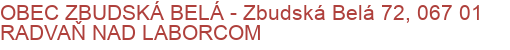 OBEC ZBUDSKÁ BELÁ - Zbudská Belá 72, 067 01 RADVAŇ NAD LABORCOM