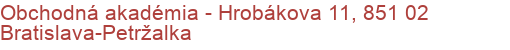 Obchodná akadémia - Hrobákova 11, 851 02 Bratislava-Petržalka