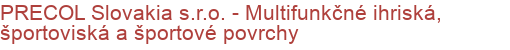 PRECOL Slovakia s.r.o. - Multifunkčné ihriská, športoviská a športové povrchy | Multifunkčné ihriská, Športoviská a športové povrchy