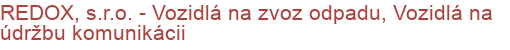 REDOX, s.r.o. - Vozidlá na zvoz odpadu, Vozidlá na údržbu komunikácii | Komunálna, záhradná, lesná, poľnohospodárska technika, čistiaca technika