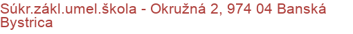 Súkr.zákl.umel.škola - Okružná 2, 974 04 Banská Bystrica