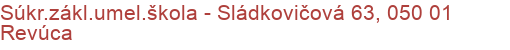 Súkr.zákl.umel.škola - Sládkovičová 63, 050 01 Revúca