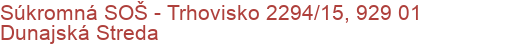 Súkromná SOŠ - Trhovisko 2294/15, 929 01 Dunajská Streda