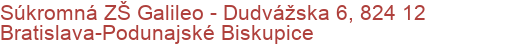 Súkromná ZŠ Galileo - Dudvážska 6, 824 12 Bratislava-Podunajské Biskupice