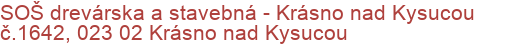 SOŠ drevárska a stavebná  - Krásno nad Kysucou č.1642, 023 02 Krásno nad Kysucou