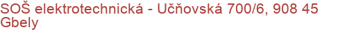 SOŠ elektrotechnická - Učňovská 700/6, 908 45 Gbely