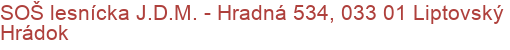 SOŠ lesnícka J.D.M. - Hradná 534, 033 01 Liptovský Hrádok