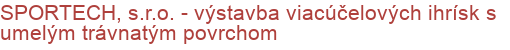 SPORTECH, s.r.o. - výstavba viacúčelových ihrísk s umelým trávnatým povrchom | Multifunkčné ihriská, Športoviská a športové povrchy