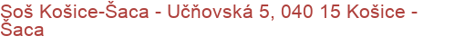 Soš Košice-Šaca - Učňovská 5, 040 15 Košice - Šaca