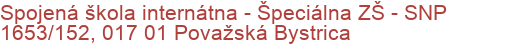 Spojená škola internátna - Špeciálna ZŠ - SNP 1653/152, 017 01 Považská Bystrica