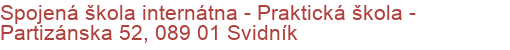 Spojená škola internátna - Praktická škola - Partizánska 52, 089 01 Svidník