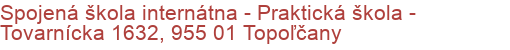 Spojená škola internátna - Praktická škola - Tovarnícka 1632, 955 01 Topoľčany