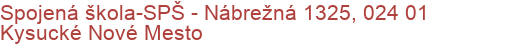 Spojená škola-SPŠ - Nábrežná 1325, 024 01 Kysucké Nové Mesto
