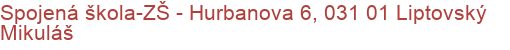 Spojená škola-ZŠ - Hurbanova 6, 031 01 Liptovský Mikuláš