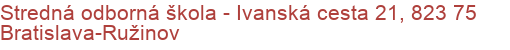 Stredná odborná škola - Ivanská cesta 21, 823 75 Bratislava-Ružinov