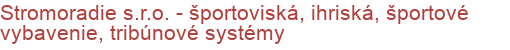 Stromoradie s.r.o. - športoviská, ihriská, športové vybavenie, tribúnové systémy | Multifunkčné ihriská, Športoviská a športové povrchy