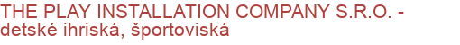 THE PLAY INSTALLATION COMPANY S.R.O. - detské ihriská, športoviská | Interiérové detské ihriská