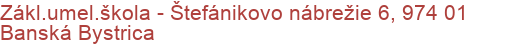 Zákl.umel.škola - Štefánikovo nábrežie 6, 974 01 Banská Bystrica