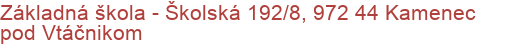 Základná škola - Školská 192/8, 972 44 Kamenec pod Vtáčnikom