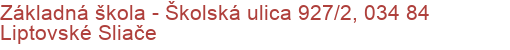 Základná škola - Školská ulica 927/2, 034 84 Liptovské Sliače