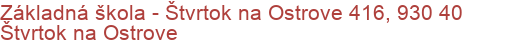 Základná škola - Štvrtok na Ostrove 416, 930 40 Štvrtok na Ostrove