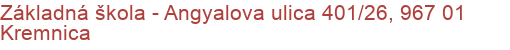Základná škola - Angyalova ulica 401/26, 967 01 Kremnica
