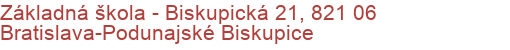 Základná škola - Biskupická 21, 821 06 Bratislava-Podunajské Biskupice