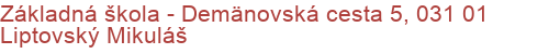 Základná škola - Demänovská cesta 5, 031 01 Liptovský Mikuláš