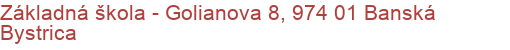 Základná škola - Golianova 8, 974 01 Banská Bystrica