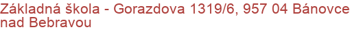 Základná škola - Gorazdova 1319/6, 957 04 Bánovce nad Bebravou