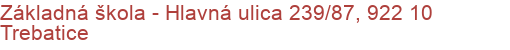 Základná škola - Hlavná ulica 239/87, 922 10 Trebatice